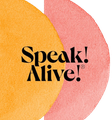 Speak! Alive!